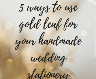 Pretty DIY Gold Leaf Wedding Stationery Ideas